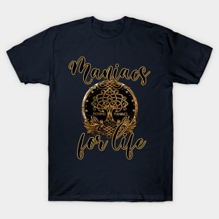 Moning Maniacs For Life T-Shirt